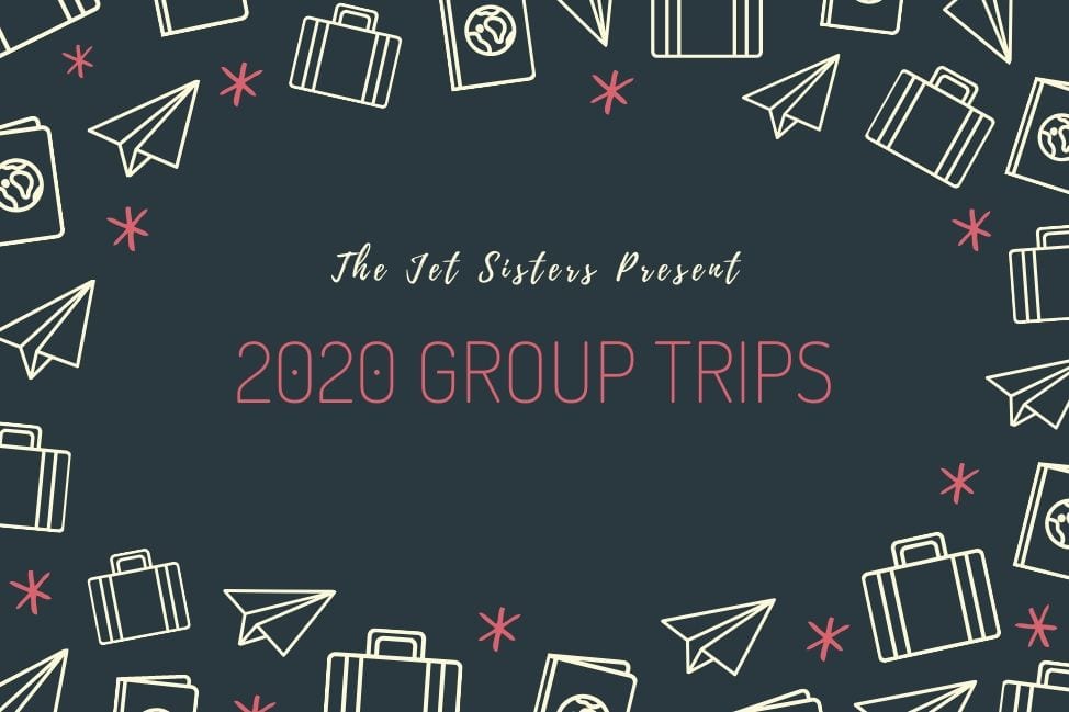 2020 Group Trips with the Jet Sisters