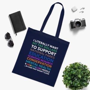 Cotton Tote - 'I Literally Want My Tax Dollars' Design